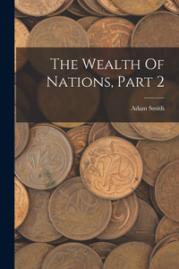 Wealth Of Nations, Part 2
