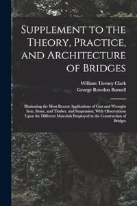 Supplement to the Theory, Practice, and Architecture of Bridges