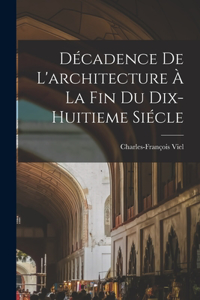 Décadence De L'architecture À La Fin Du Dix-huitieme Siécle