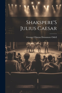 Shakspere'S Julius Caesar