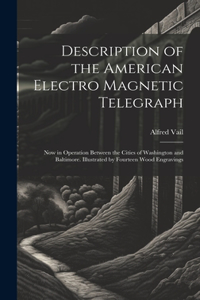 Description of the American Electro Magnetic Telegraph