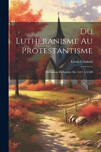 Du Luthéranisme au protestantisme