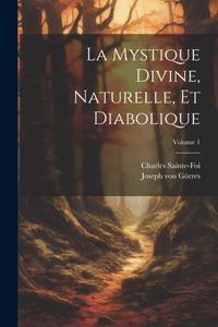 mystique divine, naturelle, et diabolique; Volume 1