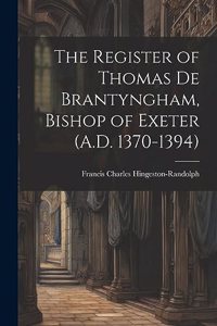 Register of Thomas De Brantyngham, Bishop of Exeter (A.D. 1370-1394)