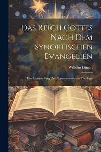 Reich Gottes Nach Dem Synoptischen Evangelien