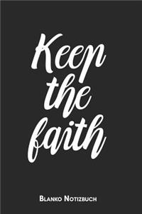 Keep the faith Blanko Notizbuch