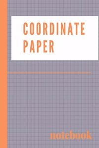 Coordinate Paper Notebook: Graphing Paper Notebook With 1/2 Inch Squares Perfect for Grade or High School, College or University Science, Engineering or Math Classes