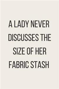 A Lady Never Discusses The Size Of Her Fabric Stash