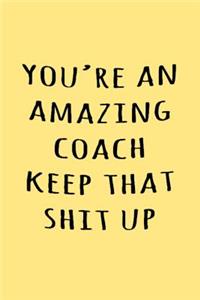 You're an amazing coach keep that shit up