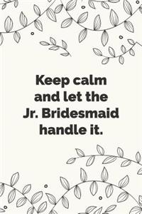 Keep calm and let the Jr. Bridesmaid handle it.