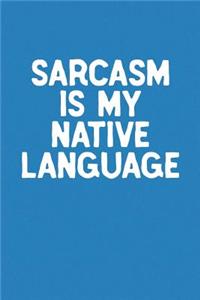 Sarcasm Is My Native Language