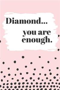 Diamond You are Enough