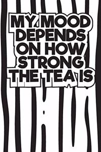 My Mood Depends on How Strong My Tea Is!