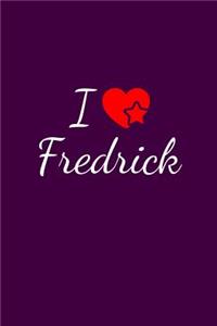 I love Fredrick