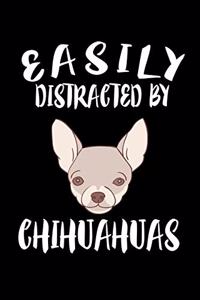 Easily Distracted By Chihuahuas