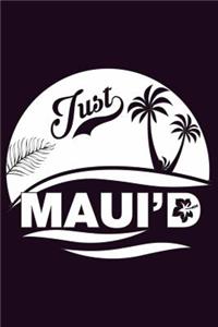 Just Maui'D