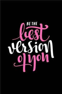 Be The Best Version of You