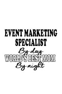 Event Marketing Specialist By Day World's Best Mom By Night
