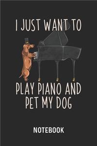 I Just Want To Play Piano And Pet My Dog Notebook