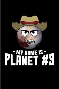 My Name Is Planet #9