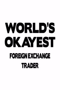 World's Okayest Foreign Exchange Trader