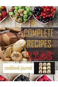 The Complete Recipes for Kids Cookbook Journal