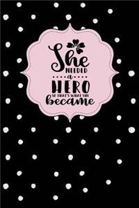 She Needed a Hero So That's What She Became