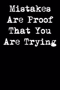 Mistakes Are Proof That You Are Trying