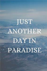 Just Another Day in Paradise Notebook Journal