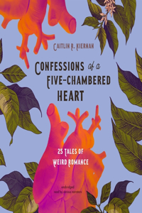 Confessions of a Five-Chambered Heart