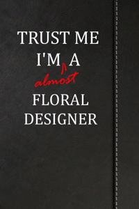 Trust Me I'm almost a Floral Designer