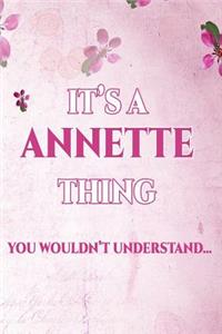 It's A ANNETTE Thing You Wouldn't Understand