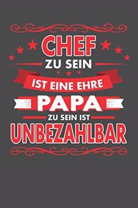 Chef Zu Sein Ist Eine Ehre - Papa Zu Sein Ist Unbezahlbar