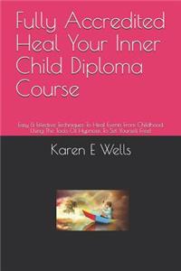 Fully Accredited Heal Your Inner Child Diploma Course: Easy & Effective Techniques To Heal Events From Childhood. Using The Tools Of Hypnosis To Set Yourself Free!