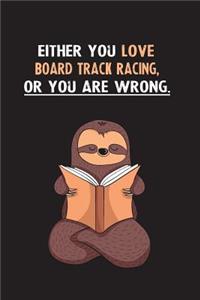 Either You Love Board Track Racing, Or You Are Wrong.