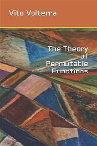 The Theory of Permutable Functions