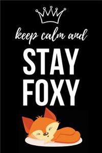 Keep Calm And Stay Foxy