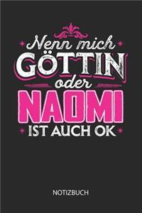Nenn mich Göttin oder - Naomi - ist auch OK - Notizbuch