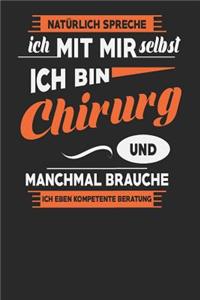 Natürlich Spreche Ich Mit Mir Selbst Ich bin Chirurg Und Manchmal Brauche Ich Eben Kompetente Beratung