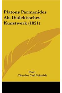 Platons Parmenides Als Dialektisches Kunstwerk (1821)