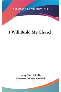 I Will Build My Church