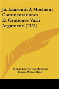 Jo. Laurentii A Mosheim Commentationes Et Orationes Varii Argumenti (1751)