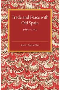 Trade and Peace with Old Spain, 1667-1750