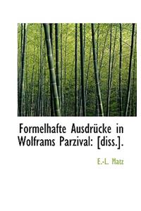 Formelhafte Ausdr Cke in Wolframs Parzival: [Diss.].