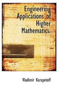 Engineering Applications of Higher Mathematics.