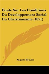 Etude Sur Les Conditions Du Developpement Social Du Christianisme (1851)