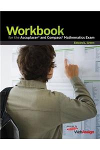 Workbook for the Accuplacer and Compass Mathematics Exam: Powered by Webassign