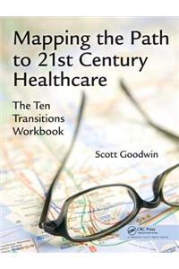 Mapping the Path to 21st Century Healthcare