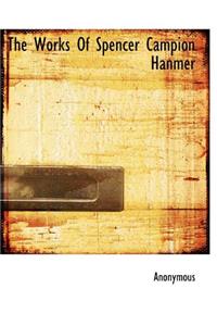 The Works of Spencer Campion Hanmer