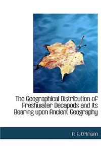 The Geographical Distribution of Freshwater Decapods and Its Bearing Upon Ancient Geography